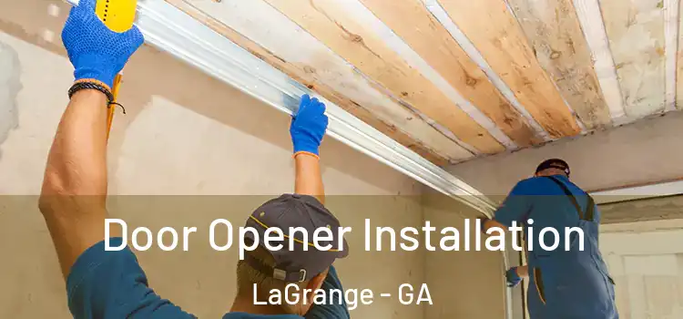 Door Opener Installation LaGrange - GA