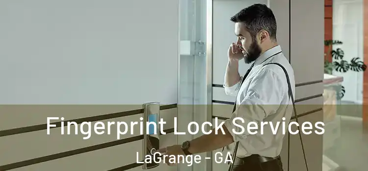 Fingerprint Lock Services LaGrange - GA