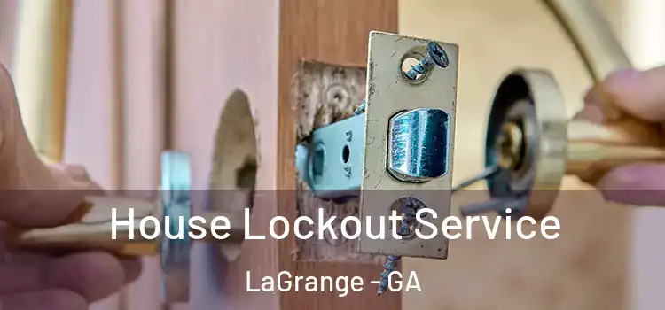 House Lockout Service LaGrange - GA