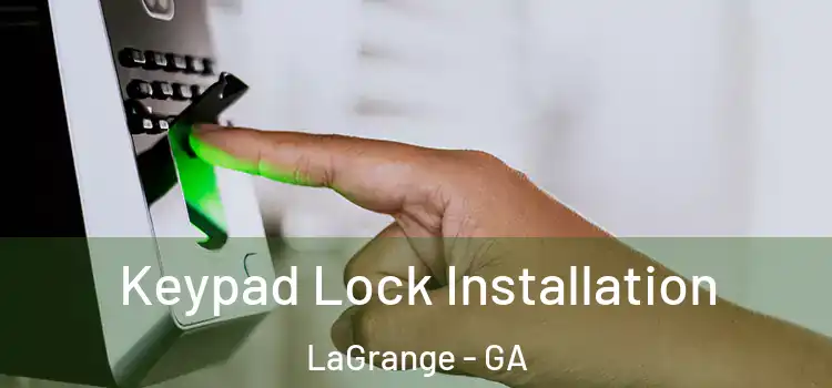 Keypad Lock Installation LaGrange - GA