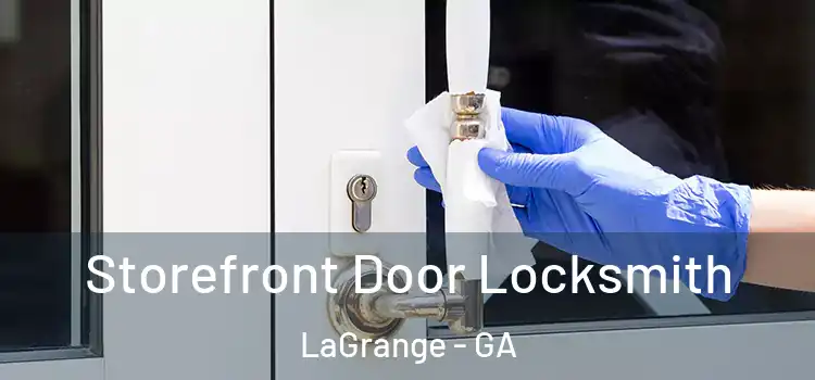 Storefront Door Locksmith LaGrange - GA