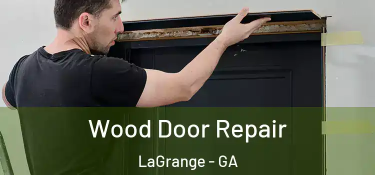 Wood Door Repair LaGrange - GA